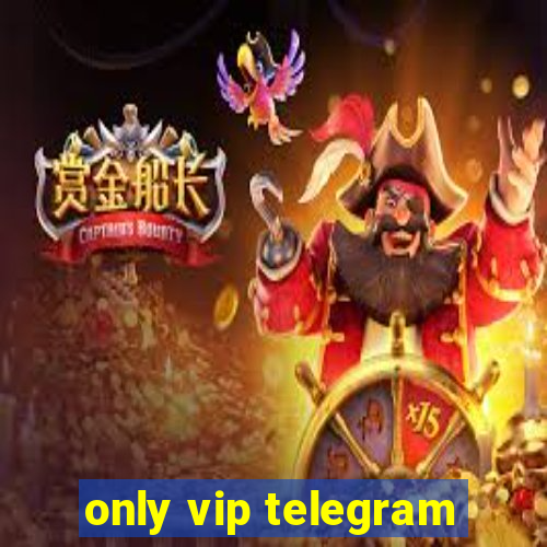 only vip telegram